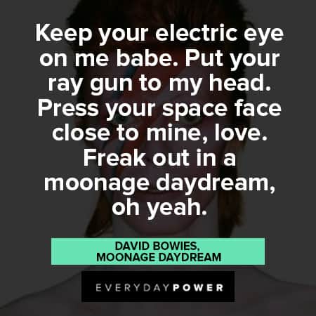 David Bowie quotes about keeping your electric eye on me