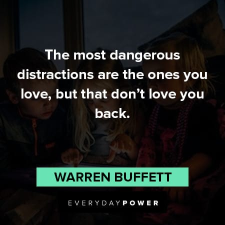 distraction quotes about the most dangerous distractions are the ones you love, but that don't love you back
