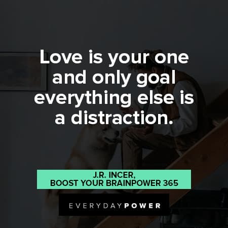 distraction quotes about love is your one and only goal everythig else is a distraction