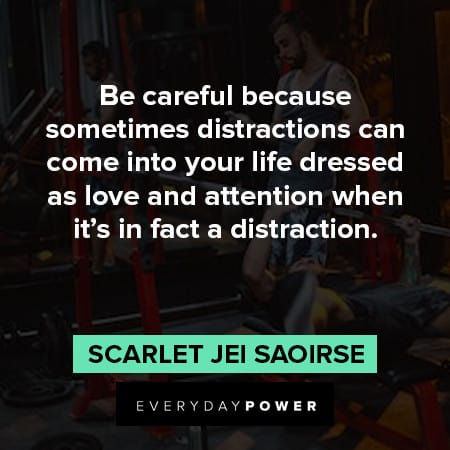 distraction quotes about be carefull becasuse sometimes distractions can come into your life