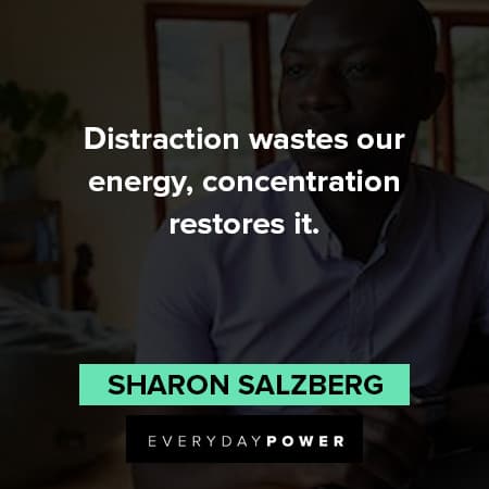 distraction quotes about distraction wastes our energy, concentration restores it