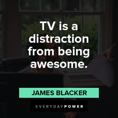 distraction quotes about TV is a distraction from being awesome