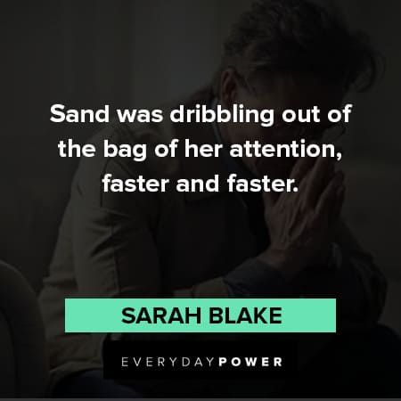 distraction quotes about sand was dribbling out of the bag of her attention, faster and faster