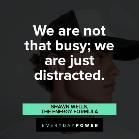 distraction quotes we are not that busy; we are just distracted