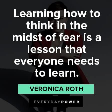 divergent quotes about learning to think in the midst of fear is a lesson that everyone needs to learn