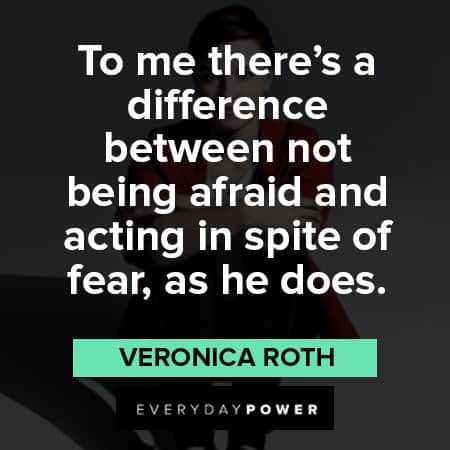 Divergent quotes about difference between not being afraid and acting in spite of fear