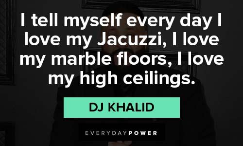 dj khaled quotes about high ceilings