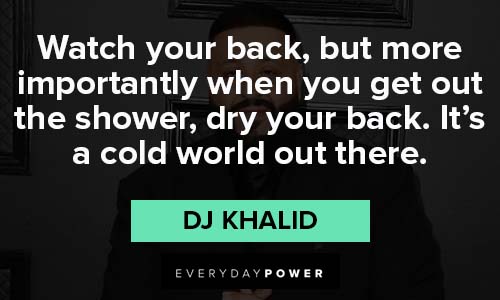 dj khaled quotes about watch your back
