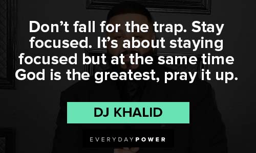 dj khaled quotes about trap