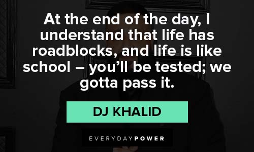 dj khaled quotes about life has roadblocks