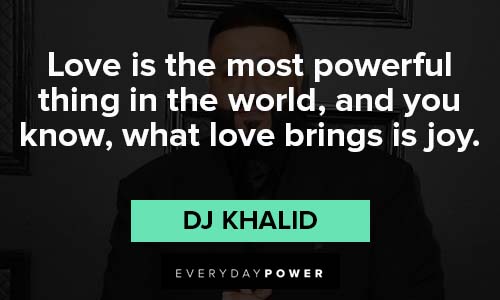 dj khaled quotes about love is the most powerful