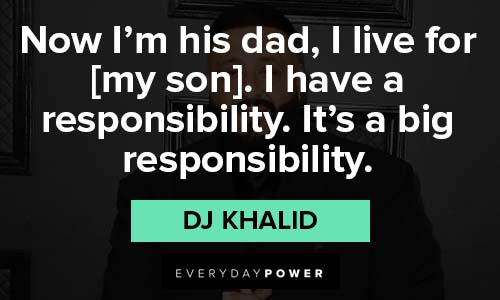 dj khaled quotes about responsibility