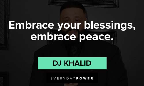 dj khaled quotes about embrace your blessings