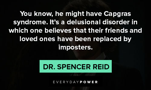 Dr. Spencer Reid quotes about he might have Capgras syndrome