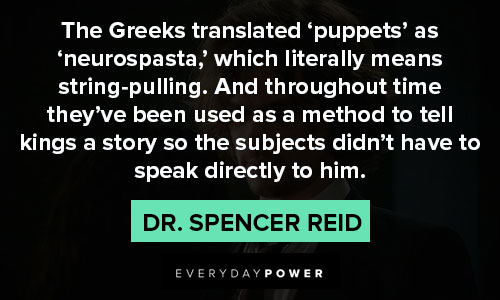 Dr. Spencer Reid quotes about which literally means string-pulling