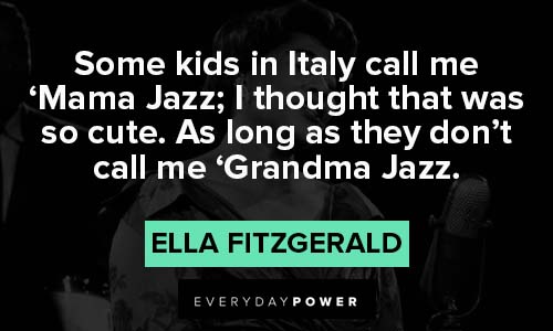 Ella Fitzgerald quotes about Grandma Jazz