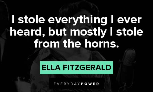 Ella Fitzgerald quotes about stole everything