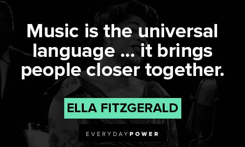 Ella Fitzgerald quotes on music is the universal language