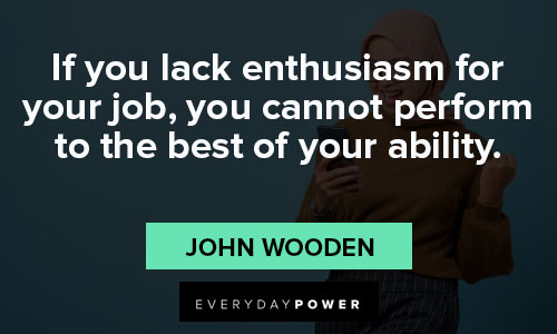 enthusiasm quotes for your job