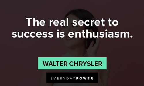 enthusiasm quotes about the real secret to success is enthusiasm