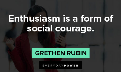 enthusiasm quotes about social courage