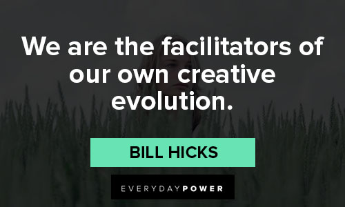 evolution quotes about we are the facilitators of our own creative evolution