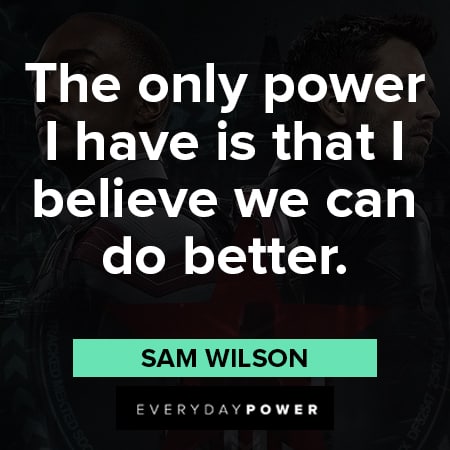 The Falcon and The Winter Soldier quotes about the only power I have is that I believe we can do better