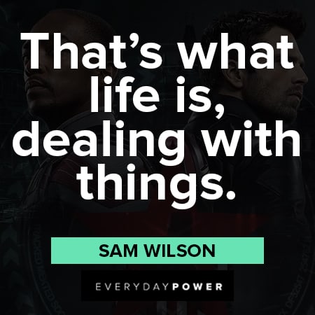 The Falcon and The Winter Soldier quotes that's what life is, dealing with things