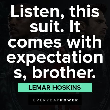The Falcon and The Winter Soldier quotes about listen, this suit, it comes with expectations, brother