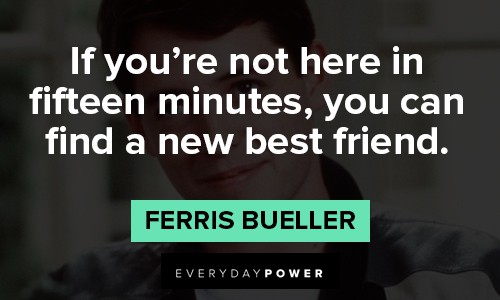 Ferris Bueller quotes about finding a new best friend