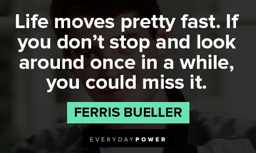 Wise Ferris Bueller quotes