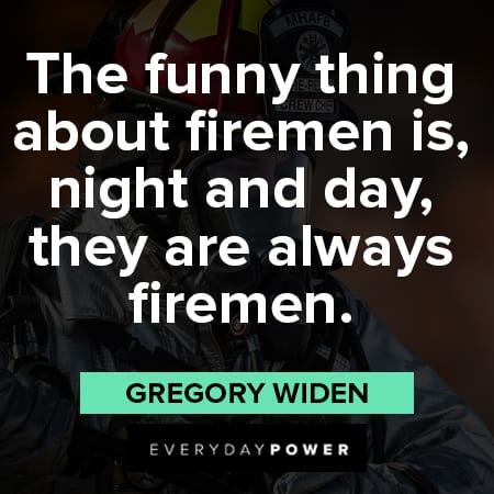 firefighter quotes about the funny thing about firemen