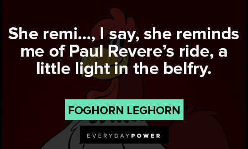 Foghorn Leghorn quotes about a little light in the belfry