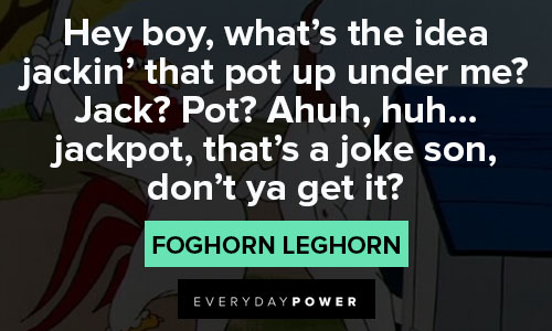 Foghorn Leghorn quotes hey boy