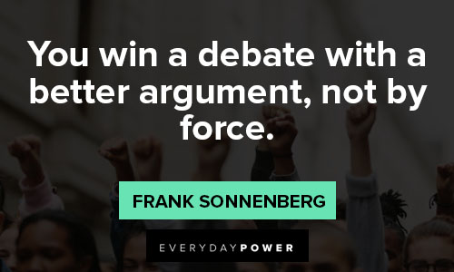 freedom of speech quotes about You win a debate with a better argument, not by force