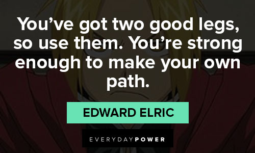 Fullmetal Alchemist quotes about you’re strong enough to make your own path