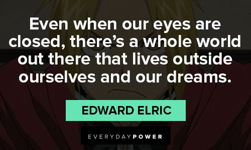 Fullmetal Alchemist quotes about that lives outside ourselves and our dreams