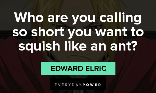 Fullmetal Alchemist quotes about who are you calling so short you want to squish like an ant