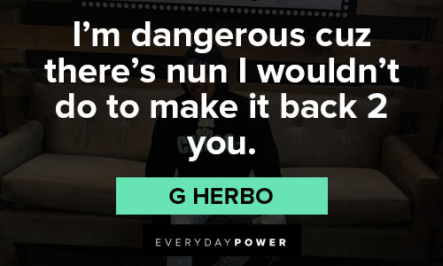 G Herbo quotes about danger