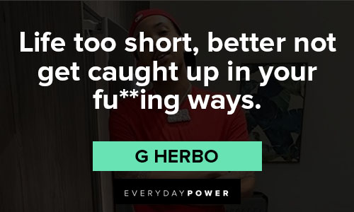 G Herbo quotes about life is too short