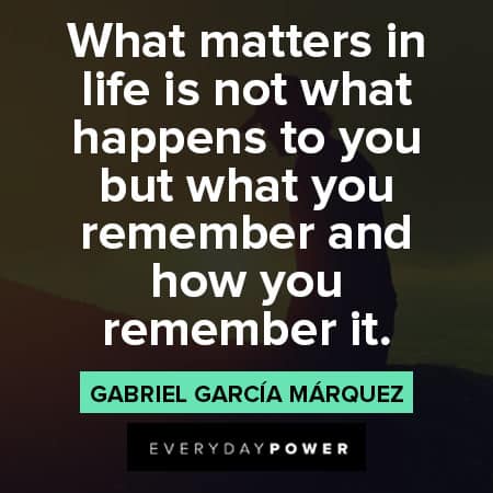Gabriel García Márquez quotes about life matter