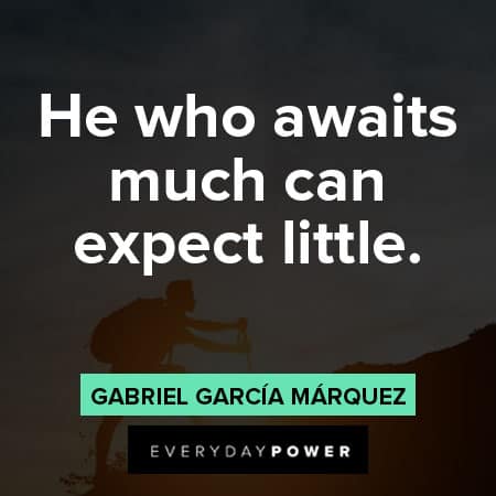 Gabriel García Márquez quotes about he who awaits much can expect little