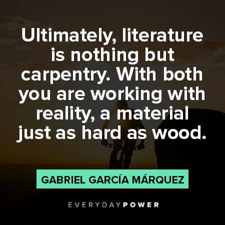 Gabriel García Márquez quotes about literature is nothing but carpentry