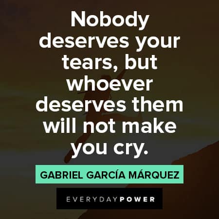 Gabriel García Márquez quotes about deserves your tears
