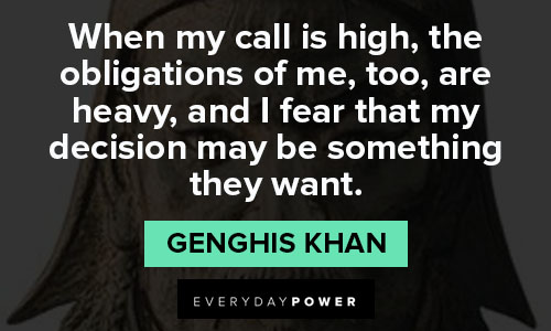 Genghis Khan quotes about I fear that my decision may be something they want