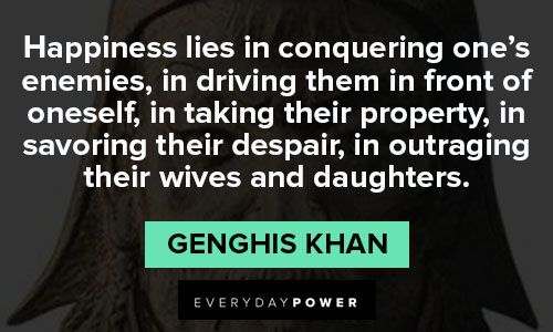 Genghis Khan quotes about happiness lies in conquering one’s enemies