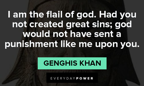 Genghis Khan quotes about God would not have sent a punishment like me upon you