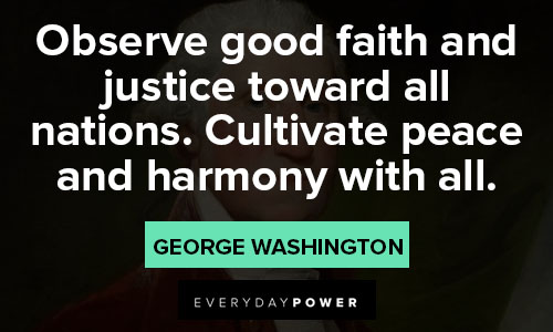 George Washington quotes about observe good faith and justice