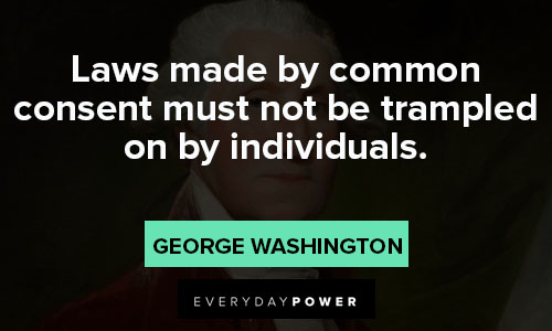 George Washington quotes about laws made by common consent