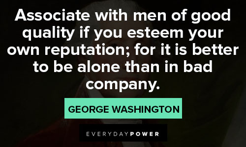George Washington quotes about associate with men of good quality